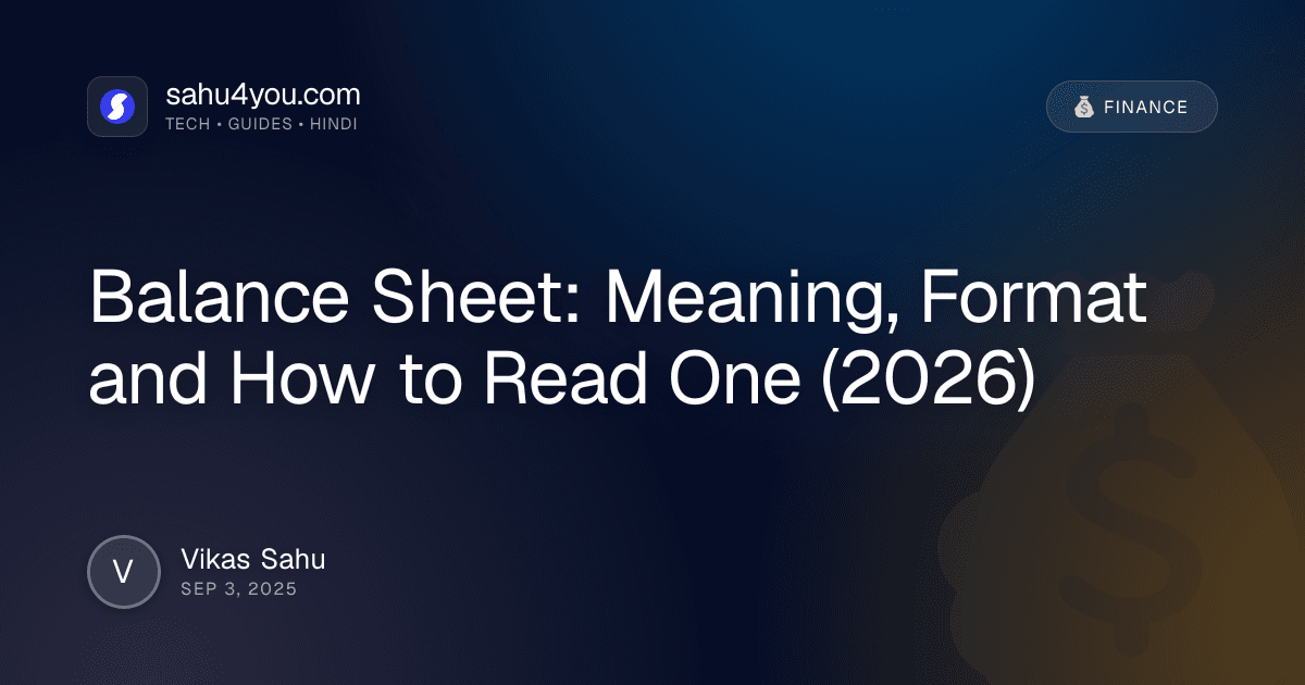 Balance Sheet: Meaning, Format and How to Read One (2026)