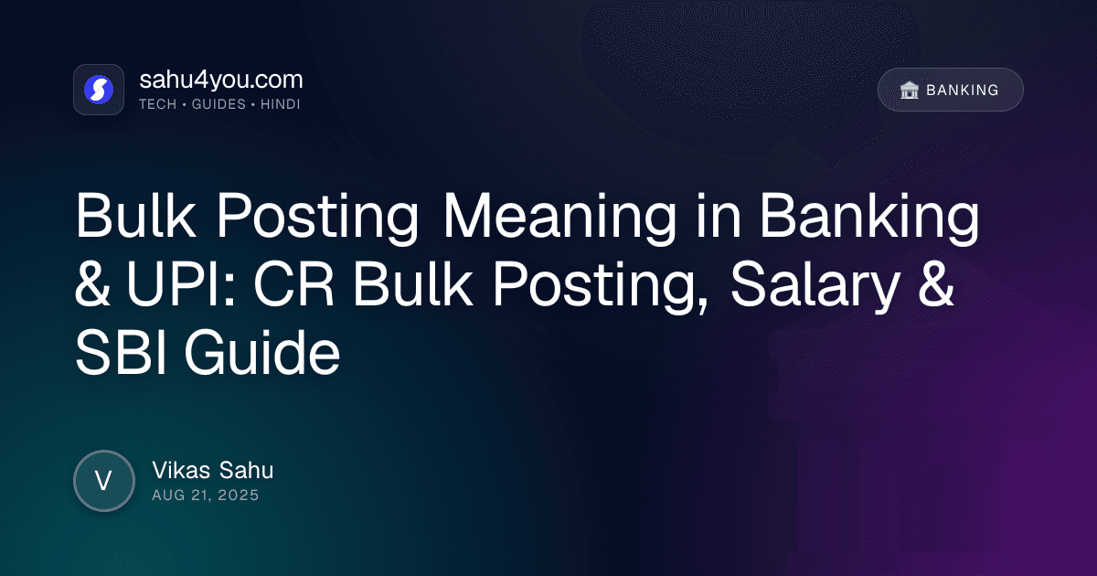 Bulk Posting Meaning in Banking & UPI: CR Bulk Posting, Salary & SBI Guide