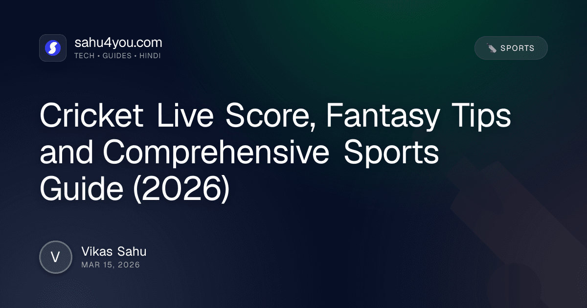 Cricket Live Score, Fantasy Tips and Comprehensive Sports Guide (2026)