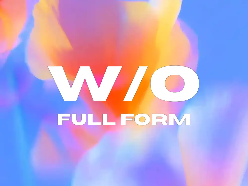 WO Full Form – Meaning in Chat, Job, Aadhar & More